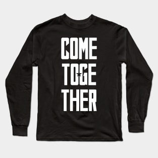 Come Together Long Sleeve T-Shirt